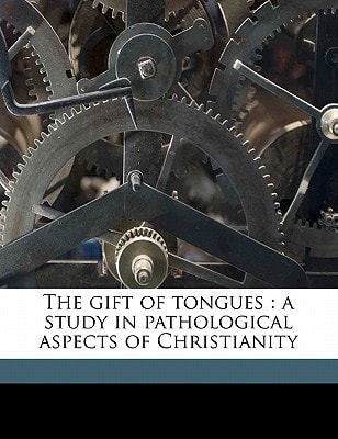 The gift of tongues: a study in pathological aspects of Christianity