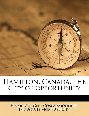 Hamilton, Canada, the city of opportunity