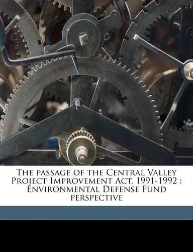 The passage of the Central Valley Project Improvement Act, 1991-1992: Environmental Defense Fund perspective