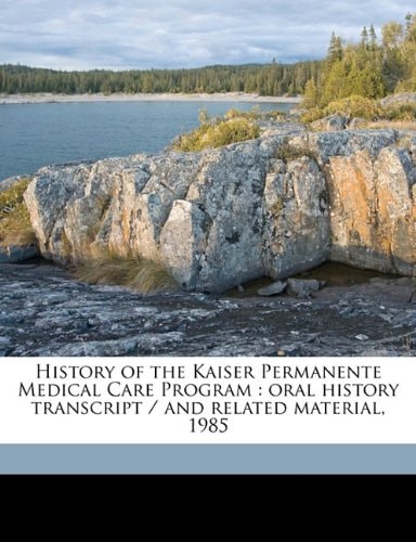 History of the Kaiser Permanente Medical Care Program: oral history transcript / and related material, 198