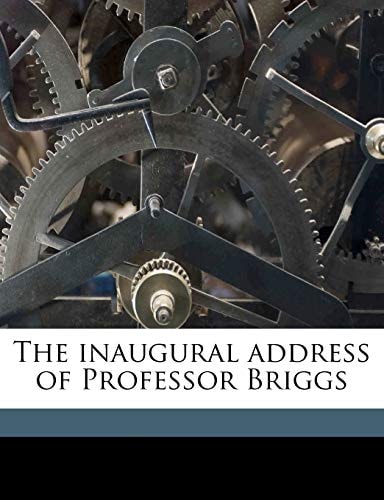 The inaugural address of Professor Briggs Volume 4 pt.6