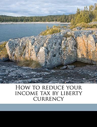 How to reduce your income tax by liberty currency