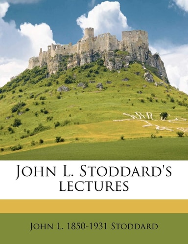 John L. Stoddard's lectures Volume 6