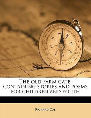 The old farm gate: containing stories and poems for children and youth