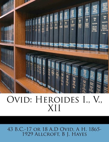 Ovid: Heroides I., V., XII
