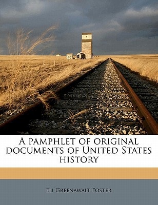 A pamphlet of original documents of United States history