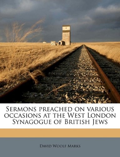 Sermons preached on various occasions at the West London Synagogue of British Jews Volume 1