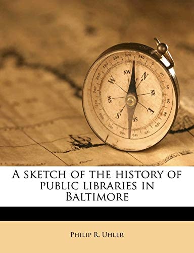 A sketch of the history of public libraries in Baltimore