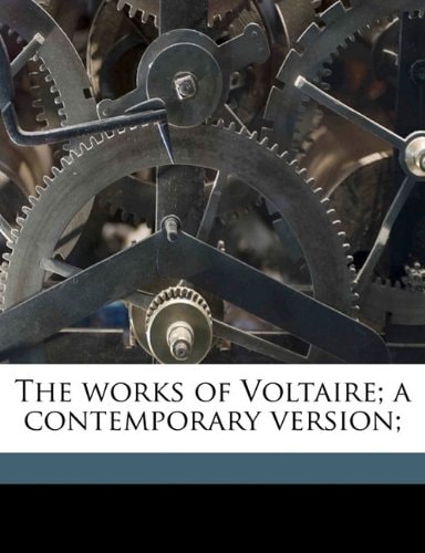 The works of Voltaire; a contemporary version; Volume 37