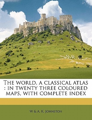 The world, a classical atlas: in twenty three coloured maps, with complete index