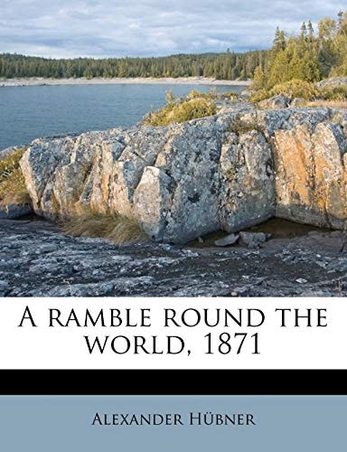 A ramble round the world, 1871 Volume 1
