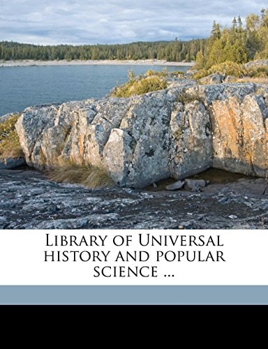 Library of Universal history and popular science ... Volume 22