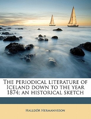 The periodical literature of Iceland down to the year 1874; an historical sketch Volume 11-14