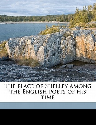 The place of Shelley among the English poets of his time