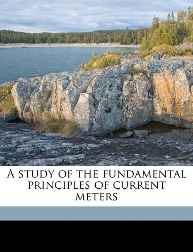 A study of the fundamental principles of current meters