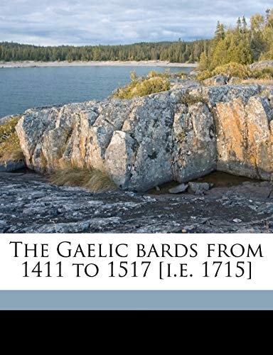 The Gaelic bards from 1411 to 1517 [i.e. 1715]