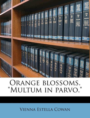 Orange Blossoms. Multum in Parvo.