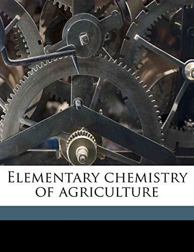 Elementary chemistry of agriculture