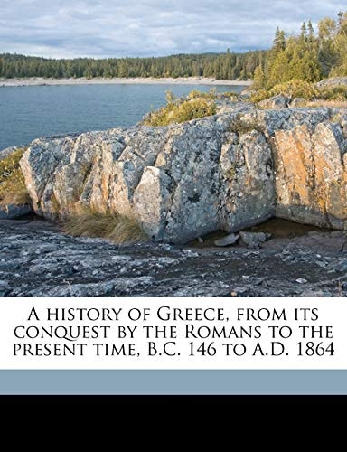 A history of Greece, from its conquest by the Romans to the present time, B.C. 146 to A.D. 1864 Volume 6