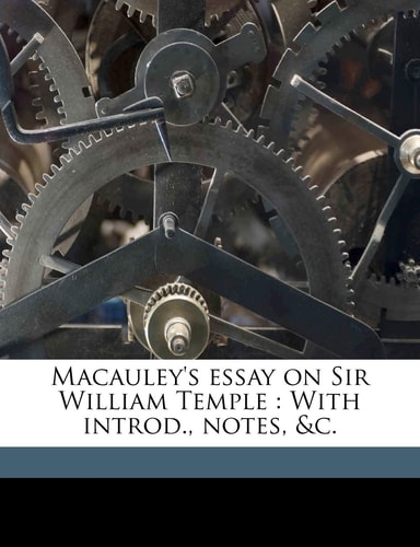 Macauley's essay on Sir William Temple: With introd., notes, &c.
