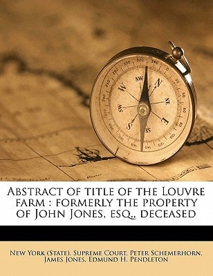 Abstract of title of the Louvre farm: formerly the property of John Jones, esq., deceased