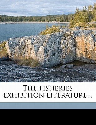 The fisheries exhibition literature .. Volume 9