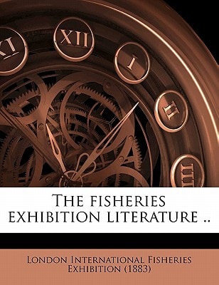 The fisheries exhibition literature .. Volume 8