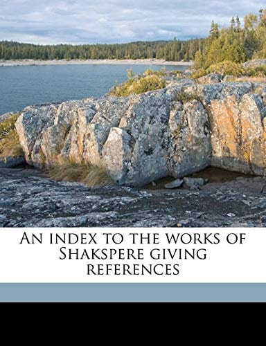 An index to the works of Shakspere giving references