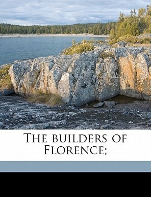 The builders of Florence;