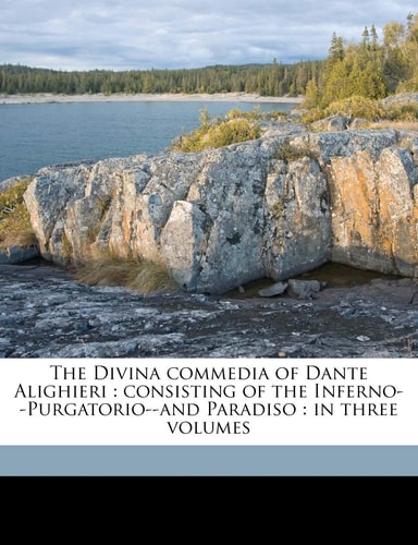 The Divina commedia of Dante Alighieri: consisting of the Inferno--Purgatorio--and Paradiso : in three volumes Volume 3