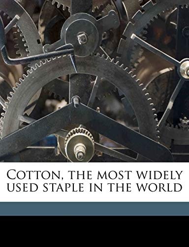 Cotton, the most widely used staple in the world