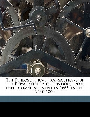 The Philosophical transactions of the Royal society of London, from their commencement in 1665, in the year 1800 Volume 18
