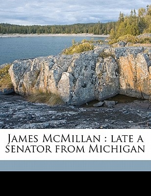 James McMillan: late a senator from Michigan
