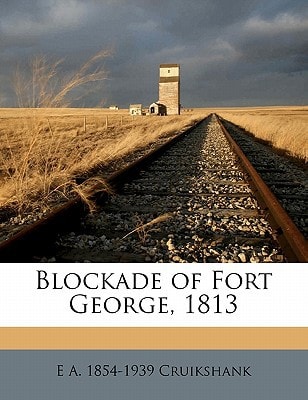 Blockade of Fort George, 1813 Volume no.3