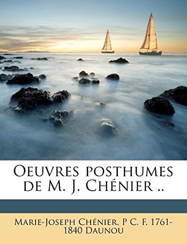 Oeuvres posthumes de M. J. Chénier .. Volume 1
