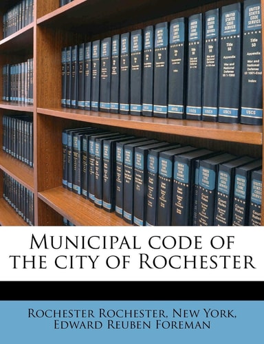 Municipal code of the city of Rochester Volume 1