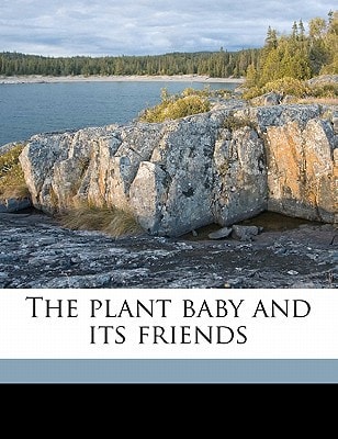 The plant baby and its friends