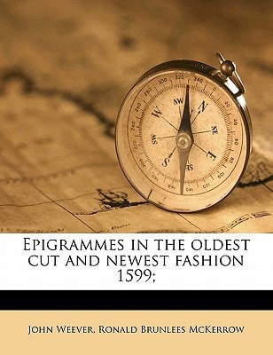 Epigrammes in the oldest cut and newest fashion 1599;