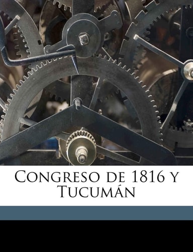 Congreso de 1816 Y Tucumán