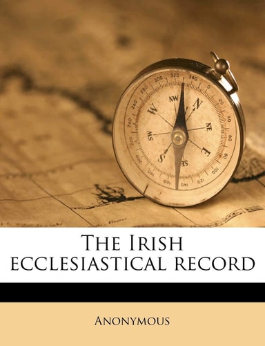 The Irish ecclesiastical record Volume 9