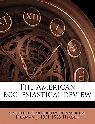 The American ecclesiastical review Volume 55