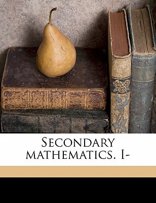 Secondary mathematics. I- Volume 1