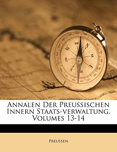 Annalen Der Preußischen Innern Staats-verwaltung, Volumes 13-14