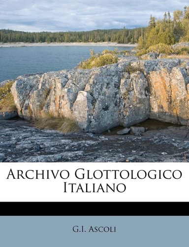 Archivo Glottologico Italiano (English and Italian Edition)