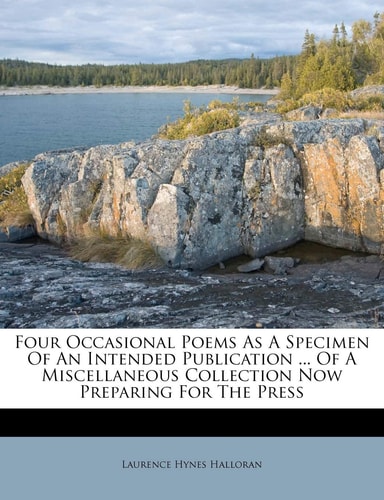Four Occasional Poems As A Specimen Of An Intended Publication ... Of A Miscellaneous Collection Now Preparing For The Press