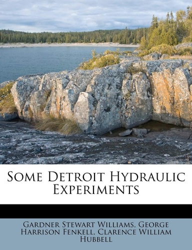Some Detroit Hydraulic Experiments