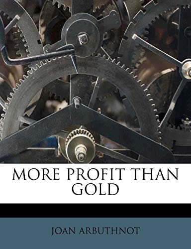 MORE PROFIT THAN GOLD