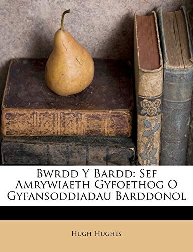 Bwrdd Y Bardd: Sef Amrywiaeth Gyfoethog O Gyfansoddiadau Barddonol