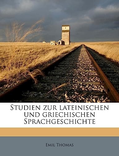 Studien Zur Lateinischen Und Griechischen Sprachgeschichte (English and German Edition)