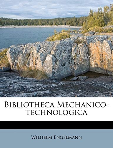 Bibliotheca Mechanico-technologica